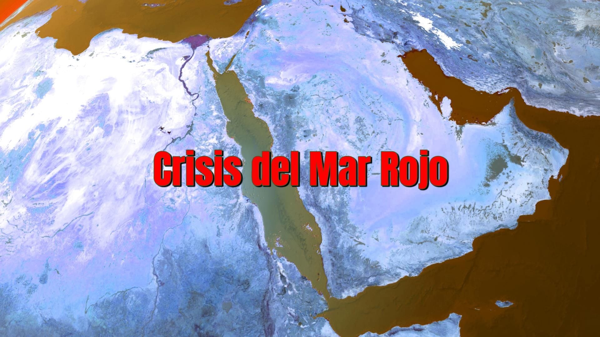3. Crisis del Mar Rojo. Satellite view illustrating the Red Sea region, highlighted by shades of blue and white, surrounded by representations of neighboring landmasses in hues of brown and beige. Text overlay in Spanish says "Crisis del Mar Rojo." Opens a video in a new window.
