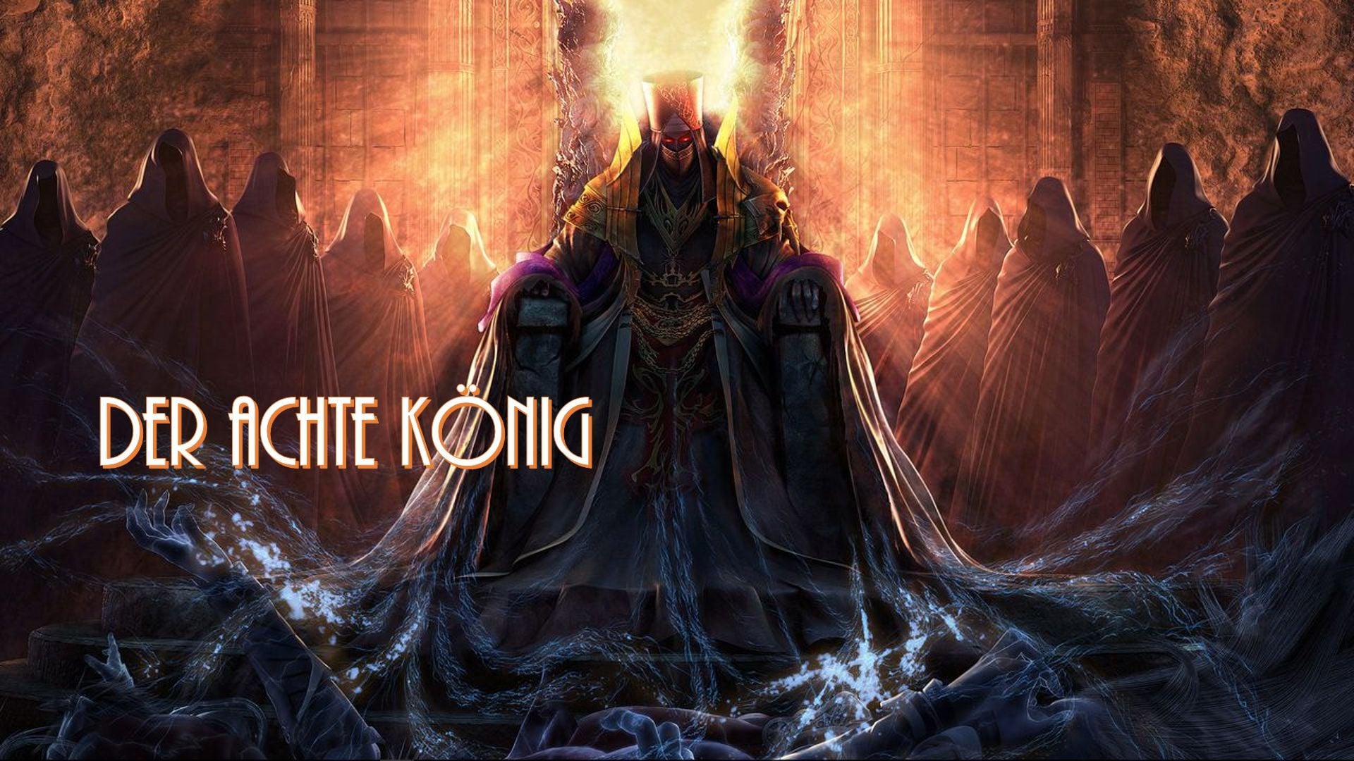 18. Der achte König. A mystical scene with a central figure in majestic robes seated on a throne, surrounded by hooded figures and a backdrop of celestial light rays and ethereal waters. Text "DER ACHTE KONIG" at the top. Opens a video in a new window.