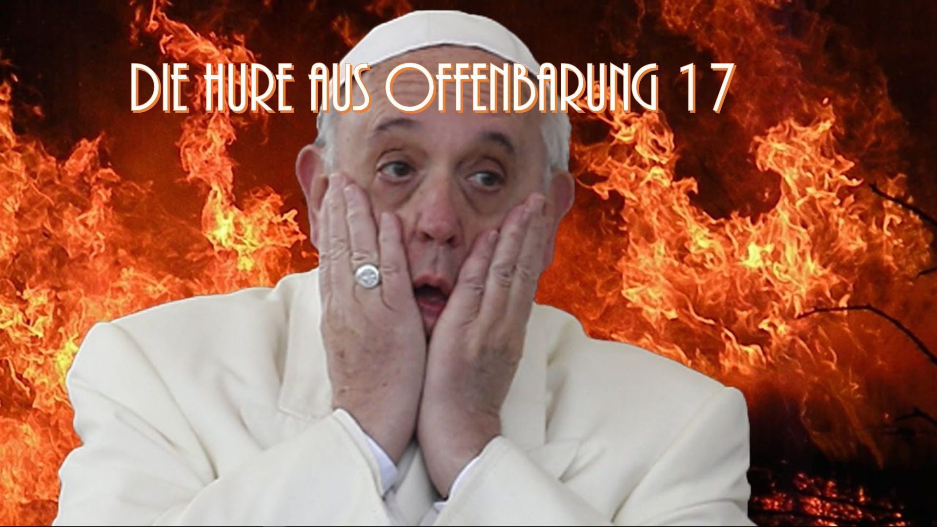 13. Die Hure aus Offenbarung 17. An elderly man in white religious attire appears astonished, with his hands on his cheeks against a fiery background. The image is overlayed with German text referencing a biblical chapter from Revelation. Opens a video in a new window.