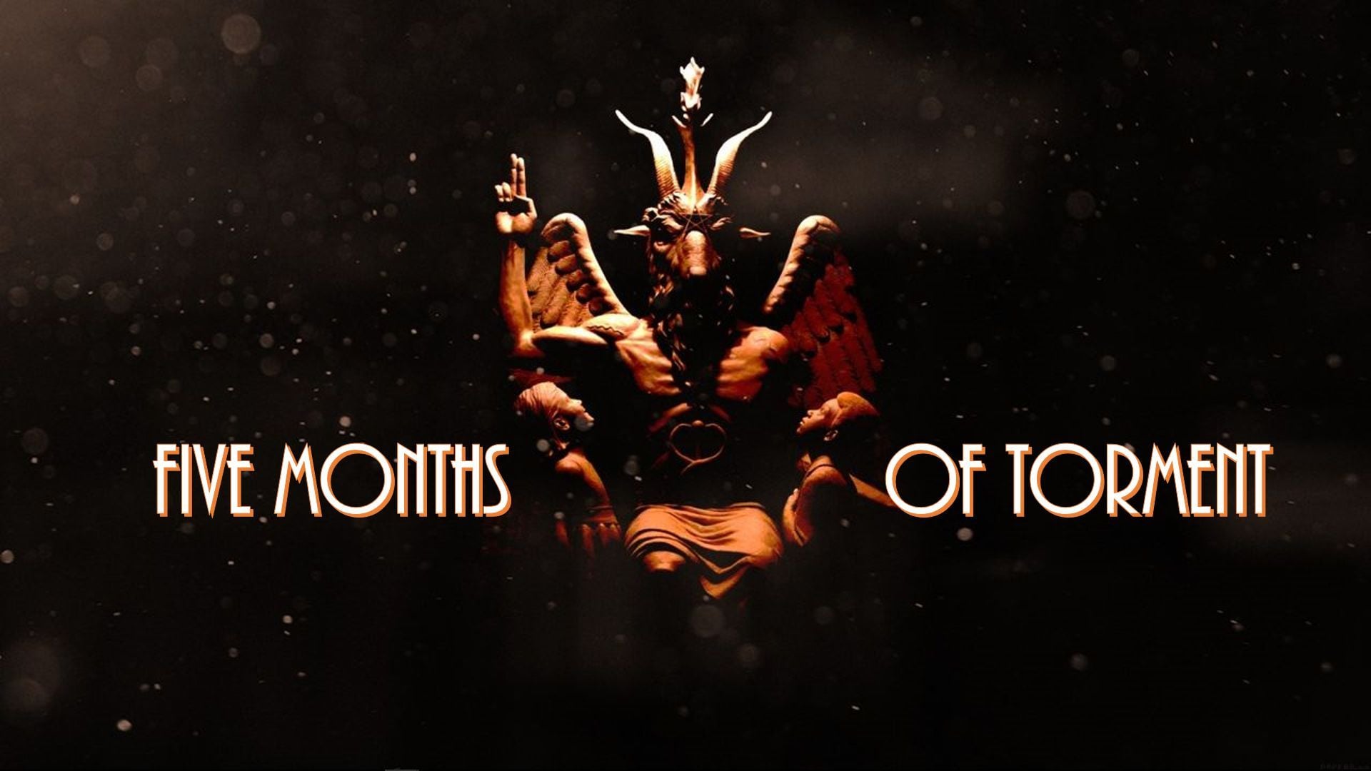 12. Five Months of Torment. A dramatic illustration of a mythical creature with multiple pairs of wings and crowned, set against a cosmic backdrop, positioned above text that reads "Five Months of Torment." Opens a video in a new window.