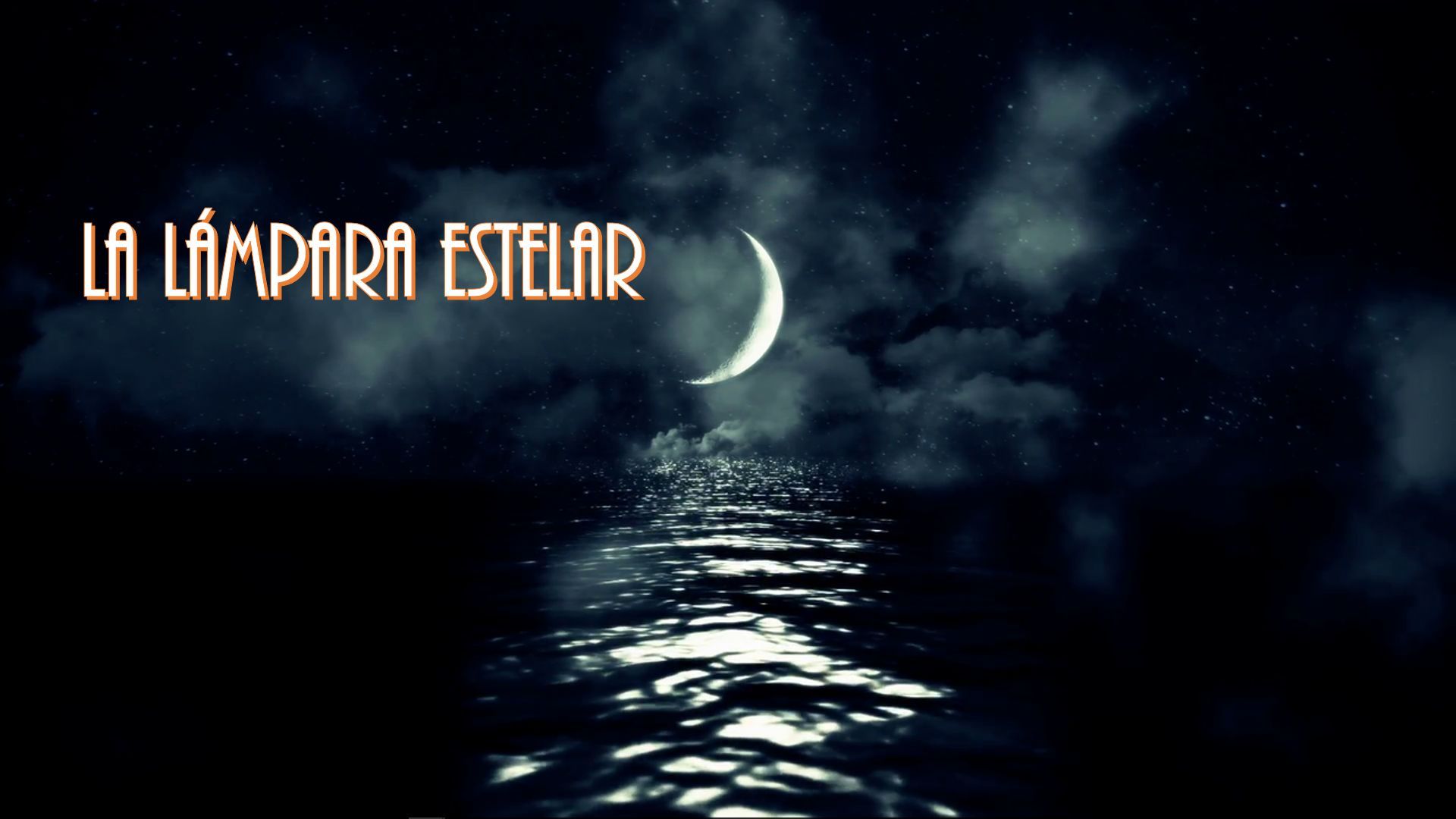 7. La lámpara estelar. A serene nocturnal landscape featuring a crescent moon illuminating a body of water under a starless sky clouded intermittently, with the text "La Lámpara Estelar" overlaying the scene in elegant white font. Opens a video in a new window.