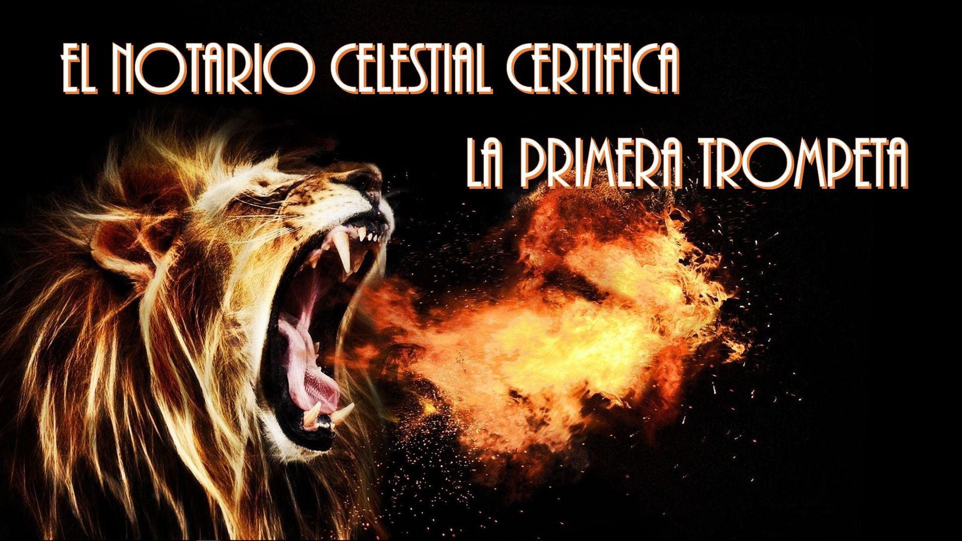 1. El Notario celestial certifica la primera trompeta. A visually striking image depicting a fierce lion roaring with flames emerging from its mouth. The backdrop is dark with text in Spanish reading "The celestial notary certifies the first trumpet." Opens a video in a new window.