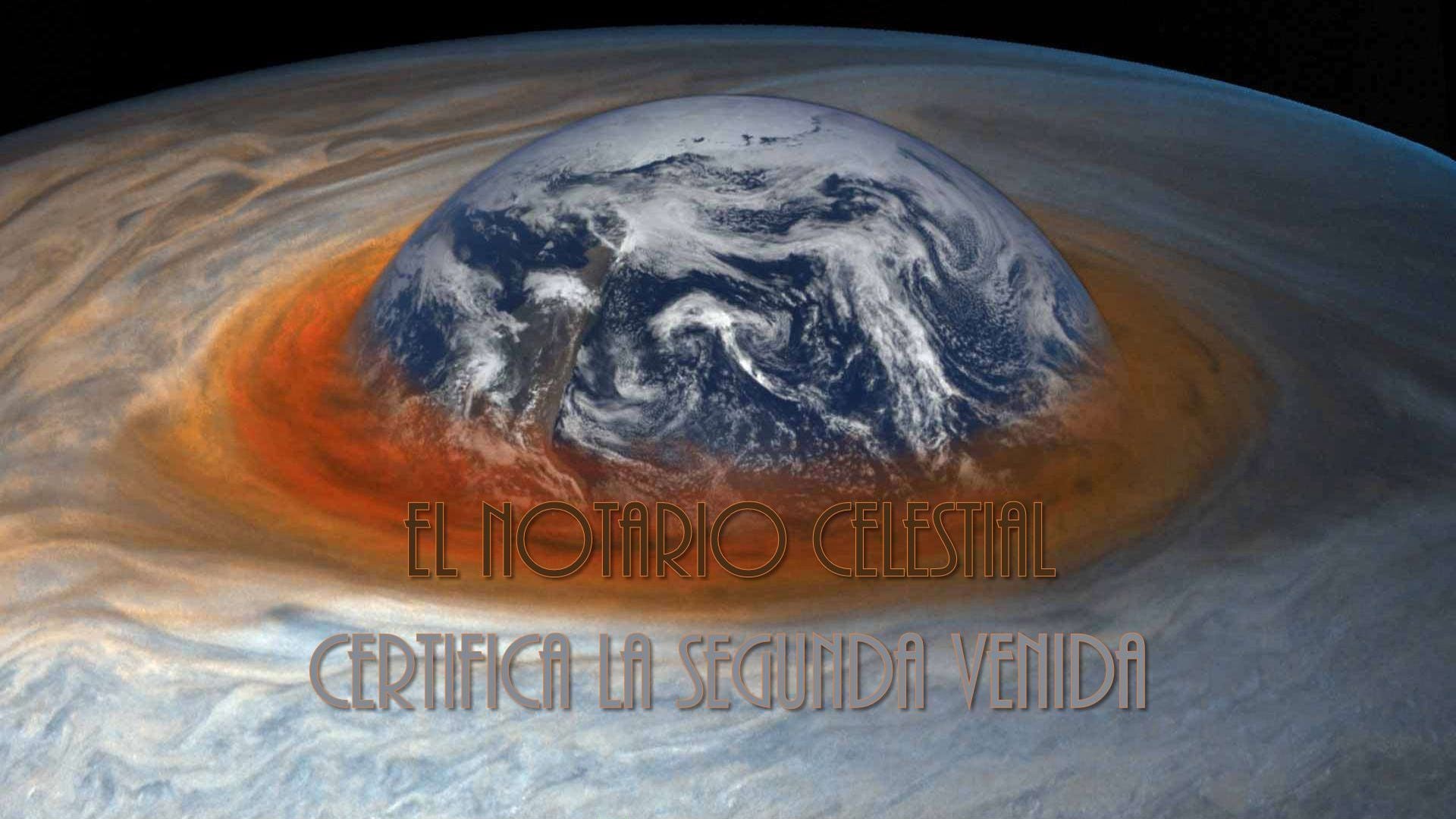 9. El Notario celestial certifica la Segunda Venida. An artistic depiction of a celestial object featuring swirling clouds in shades of blue, white, and reddish-orange. The image includes overlay text in Spanish, which reads "El Notario Celestial certifica la seguida y venida." Opens a video in a new window.