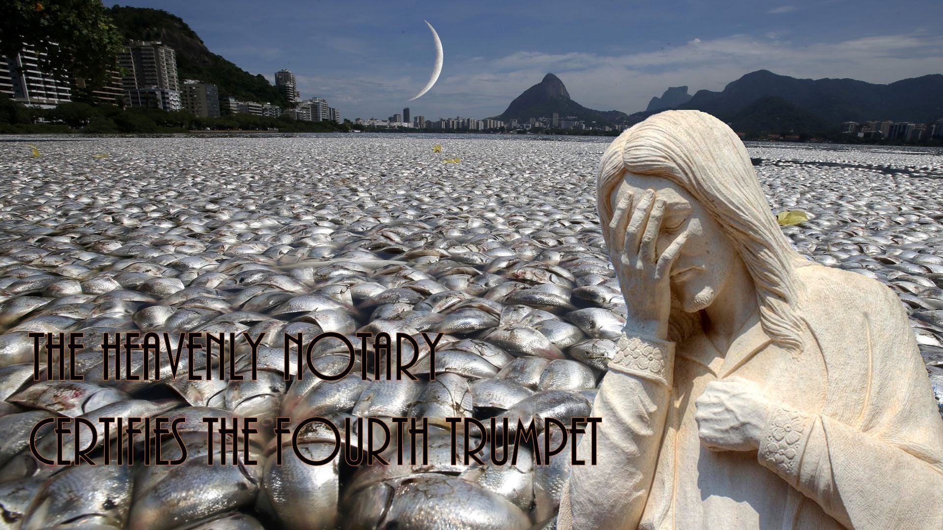 4. The Heavenly Notary certifies the fourth trumpet. A surreal landscape depicts a sea of fish covering the ground, with a marble-white statue of a woman covering her face in distress. In the background, crescent moon hangs over a mountainous skyline. Text overlay reads "The Heavenly Notary certifies the Fourth Trumpet." Opens a video in a new window.
