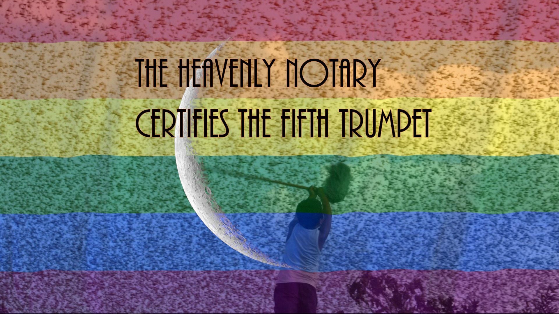 5. The Heavenly Notary certifies the fifth trumpet. A silhouette of a person blowing a large horn against a colorful background resembling a rainbow spectrum, with the text "The Heavenly Notary certifies the Fifth Trumpet" overlaid at the top. Opens a video in a new window.