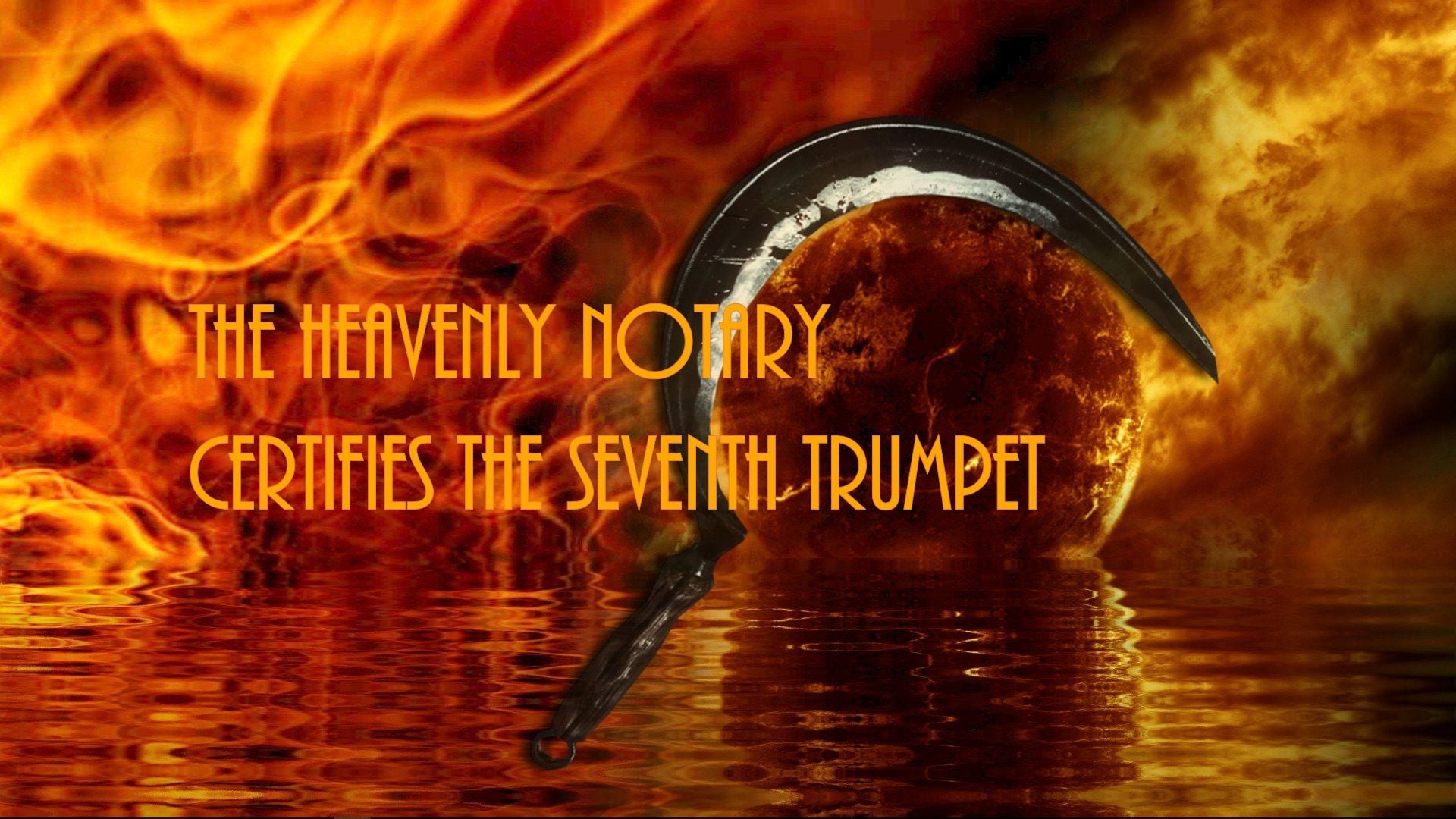 7. The Heavenly Notary certifies the seventh trumpet. A vibrant digital art piece featuring a celestial body resembling the moon set against a fiery orange and yellow background. A medieval quill pen dips into Reflective waters foreground, beneath the bold text stating, "The Heavenly Notary Certifies the Seventh Trumpet". Opens a video in a new window.