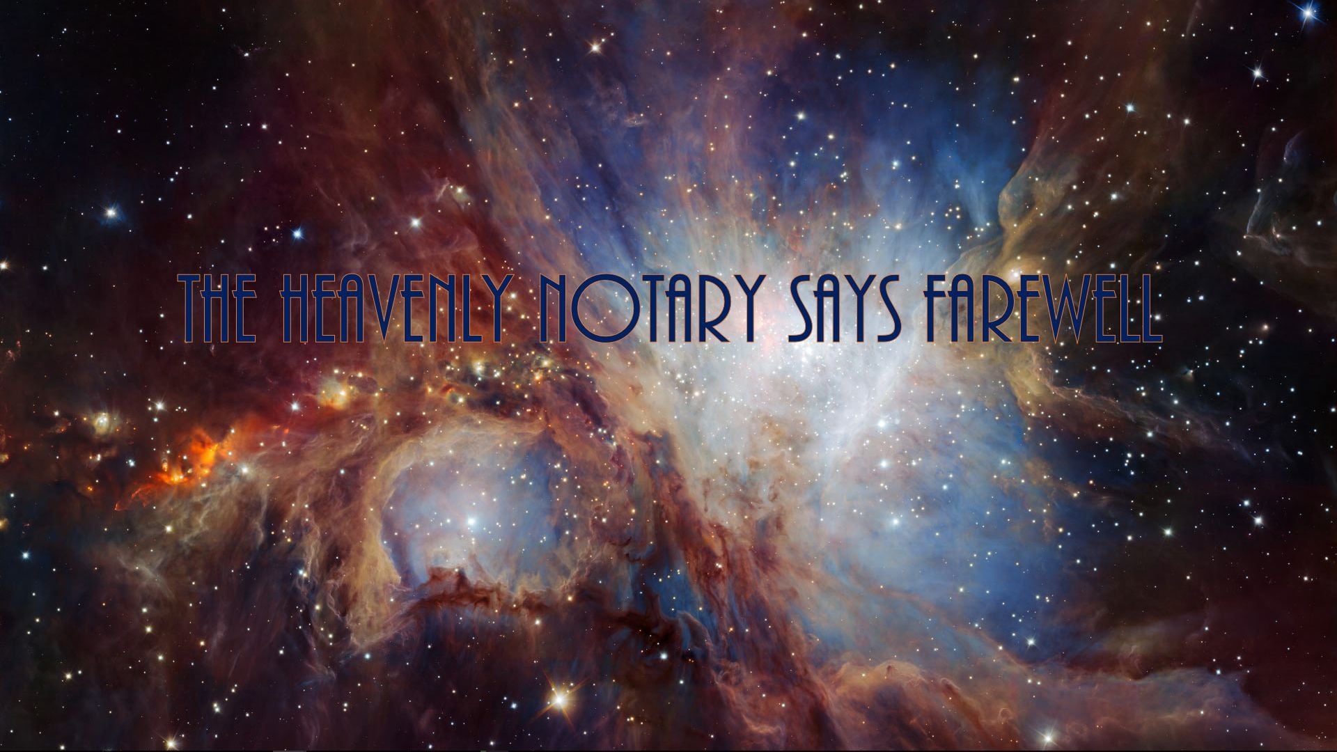 10. The Heavenly Notary says farewell. A vibrant cosmic scene displaying vast nebulae with dynamic swirls of blue, orange, and white hues intermingling among stars, highlighted with the caption "The Heavenly Notary Says Farewell". Opens a video in a new window.