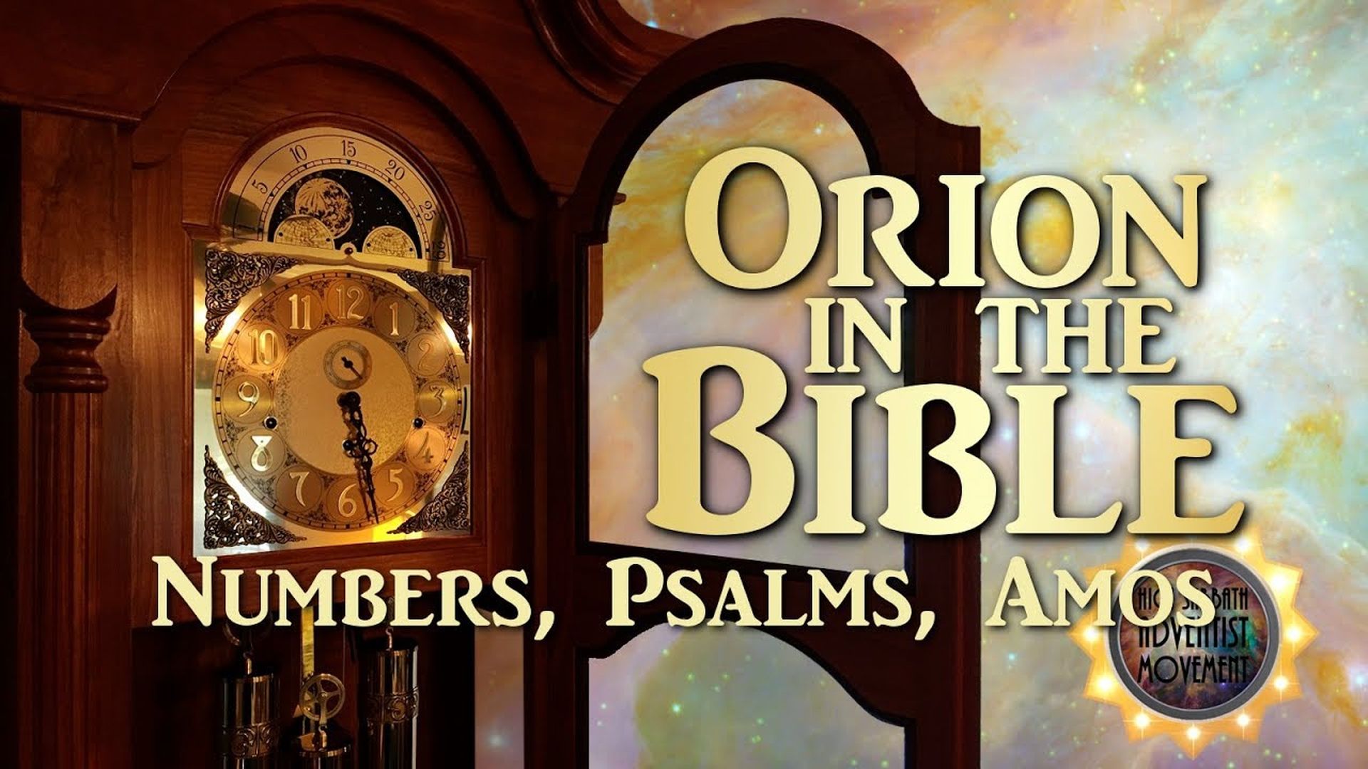 2. Orion in the Bible - Numbers, Psalms, Amos.mp4. An elegant wooden grandfather clock shows a portion of its face and internal gears overlaid with a celestial image, next to a graphic titled "Orion in the Bible" highlighting scriptures from Numbers, Psalms, and Amos. Opens a video in a new window.