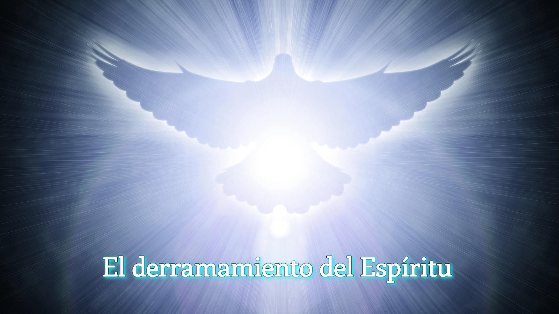 6. El derramamiento del Espíritu. A radiant light with a silhouette of a dove in the center, emitting beams of light surrounded by a celestial blue glow. The image carries the caption "El derramamiento del Espíritu" in white text. Opens a video in a new window.