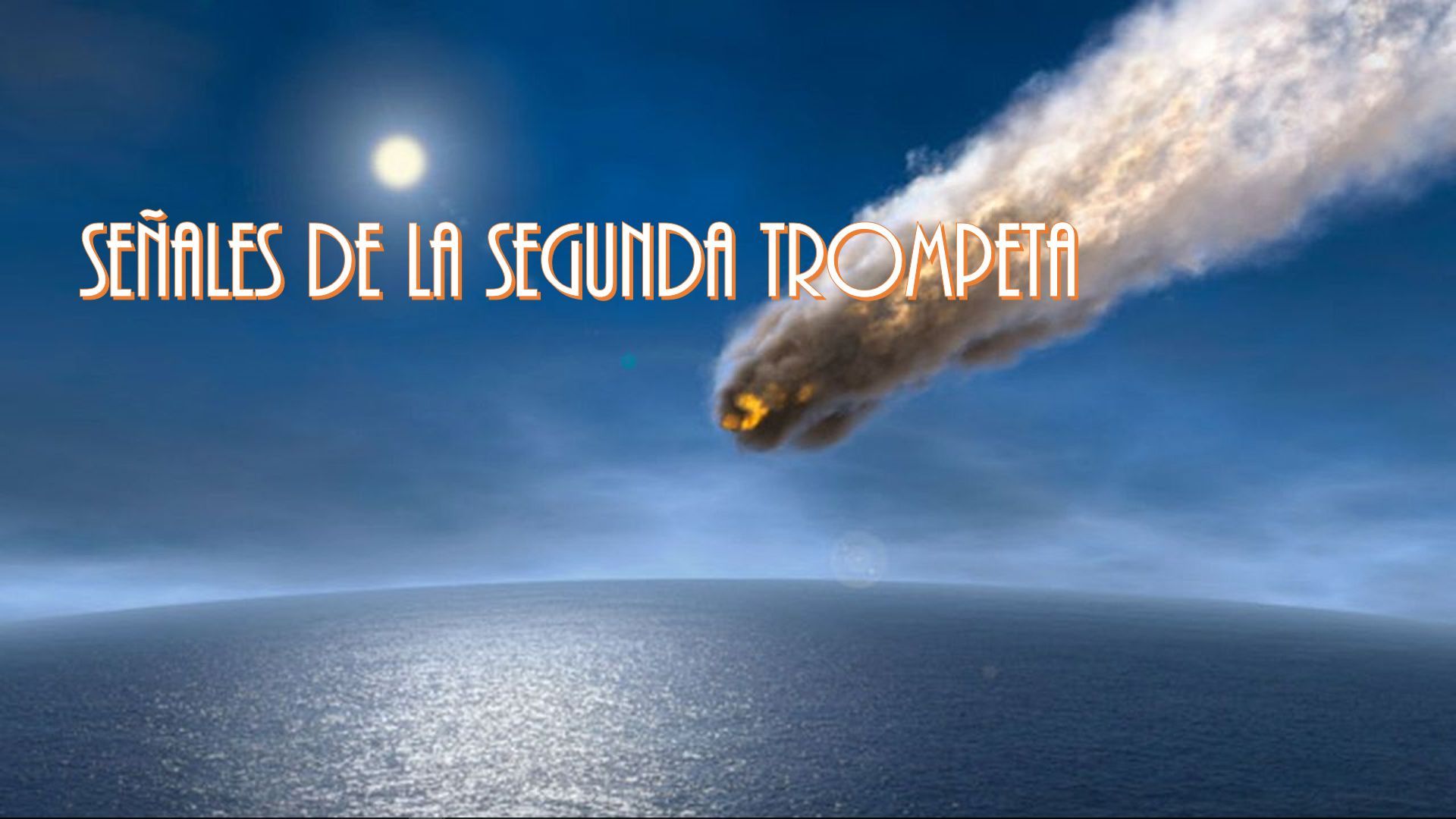 5. Señales de la segunda trompeta. A digital illustration representing a celestial event over an ocean horizon. A bright object with a tail of smoke speeds across the sky, under the illumination from the sun partially concealed by clouds. Text overlay in Spanish reads, "Señales de la Segunda Trompeta." Opens a video in a new window.