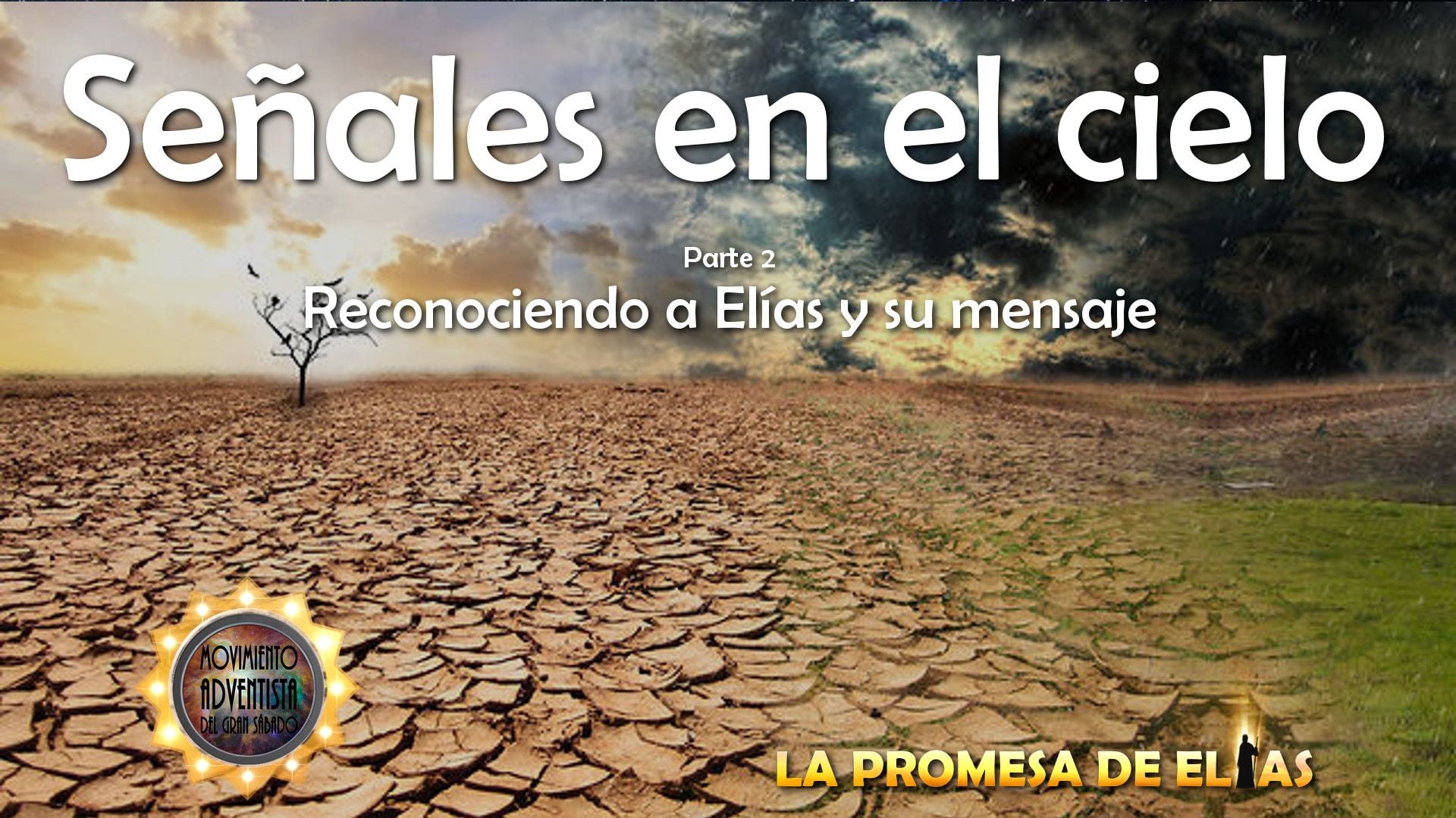2. Señales en el cielo - parte 2. A dramatic landscape showing a cracked dry earth under a vivid sky transitioning from stormy clouds to a clear sunset. The image includes Spanish text, which translates to "Signs in the sky, Part 2: Recognizing Elijah and his message, The promise of Elijah." It features symbols associated with a celestial event depicted through artistic interpretation. Opens a video in a new window.