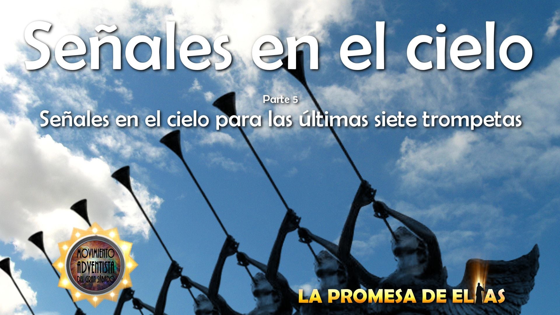 5. Señales en el cielo - parte 5. A digital graphic depicting a series of trumpets in the sky, overlaying fluffy cumulus clouds. Text in Spanish reads "Señales en el cielo, Parte 5, Señales en el cielo para las últimas siete trompetas, La promesa de Elías". The logo of "Movimiento Adventista" is visible in the lower left. Opens a video in a new window.