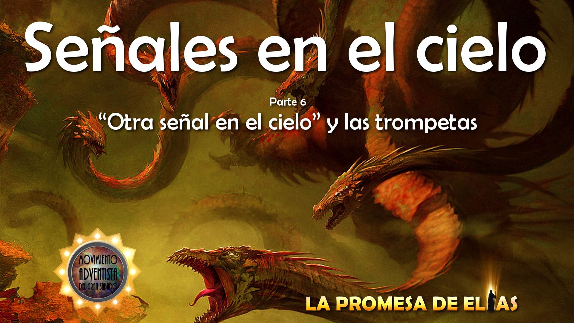 6. Señales en el cielo - parte 6. A digital illustration depicting several dragons soaring and roaring in a stormy, cloud-filled sky. The scene is part of an artwork labeled "Señales en el cielo," meaning 'Signs in the Sky' in Spanish, with a subtitle referencing another signal in the sky and the trumpets. The image includes a symbol of the Seventh-day Adventist Church and text suggesting a promise from Elijah. Opens a video in a new window.