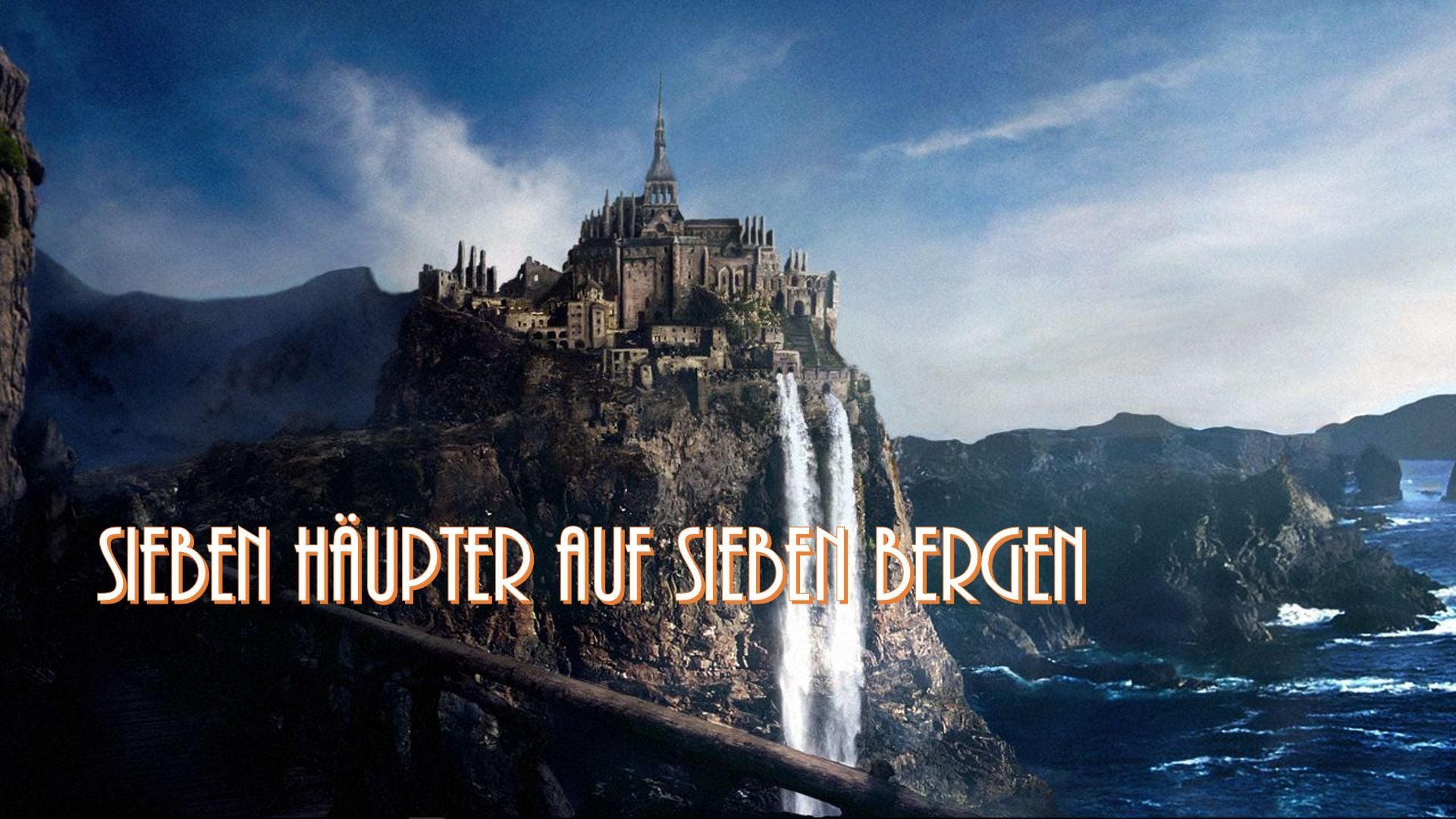 17. Sieben Häupter auf sieben Bergen. A majestic medieval castle perched on a rugged cliff with a towering waterfall cascading into the ocean. The sky is clear with hints of celestial stars visible, symbolizing the majestic creations. The text "Sieben Häupter auf Sieben Bergen" overlays in bold letters. Opens a video in a new window.