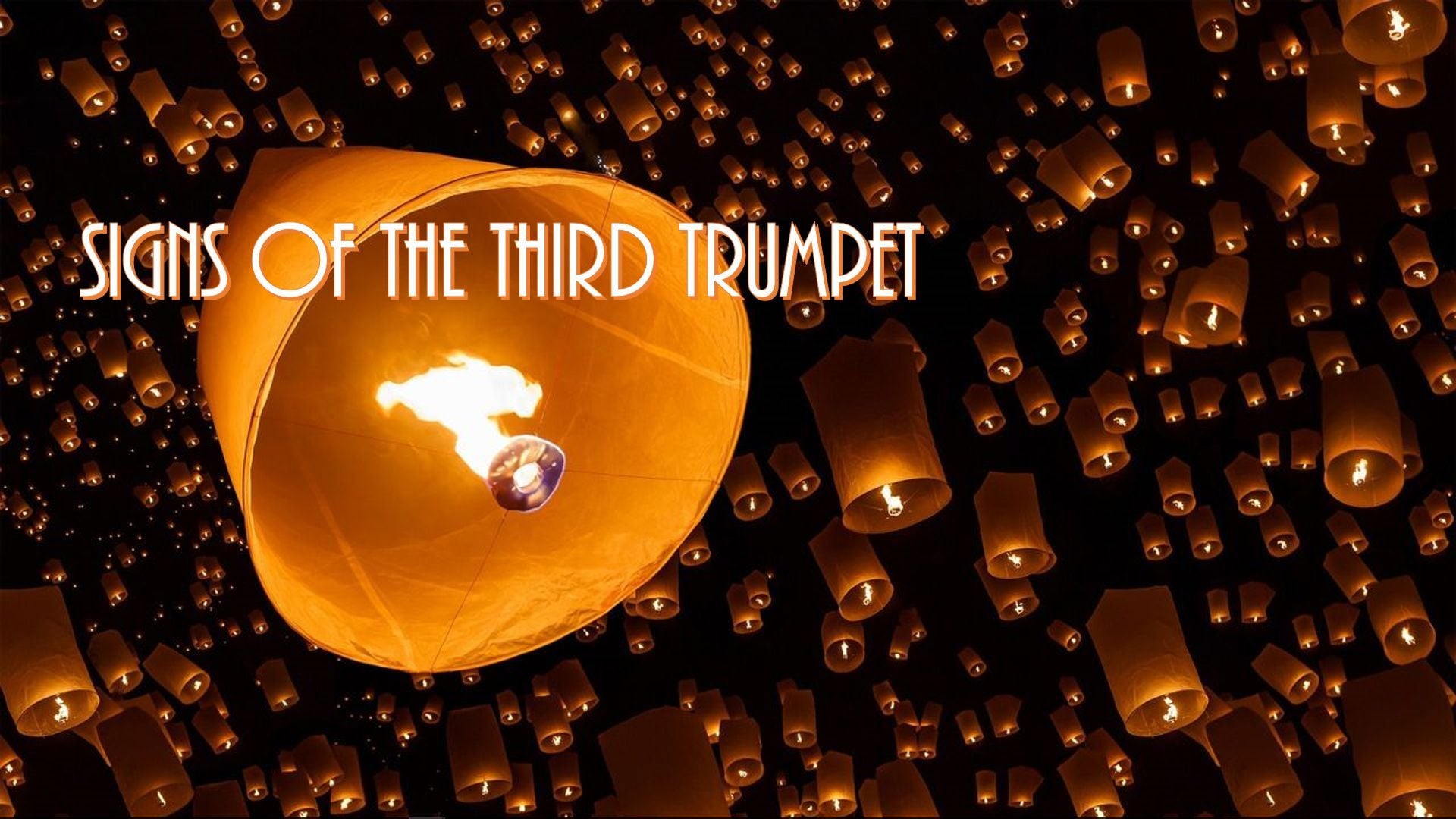 6. Signs of the Third Trumpet. A dramatic scene featuring a large illuminated lantern floating amidst numerous smaller lanterns against a dark sky. The main lantern is glowing warmly and displays an image of a continent, while the surrounding lanterns, bathed in soft light, add a mystical ambiance to the scene. Opens a video in a new window.