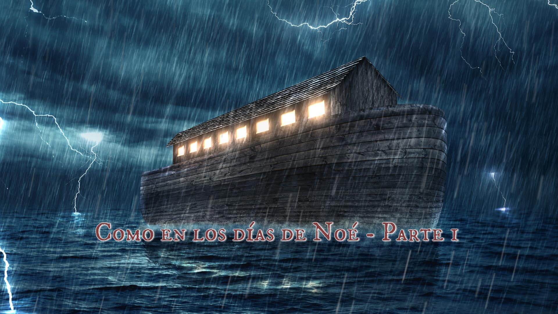 6. Como en los días de Noé - Parte I. A large wooden ark floats on turbulent waters under a stormy sky with multiple lightning strikes. The ark is illuminated by light from inside, shining through its windows. Text overlay in Spanish reads "Como en los días de Noé - Parte I." Opens a video in a new window.