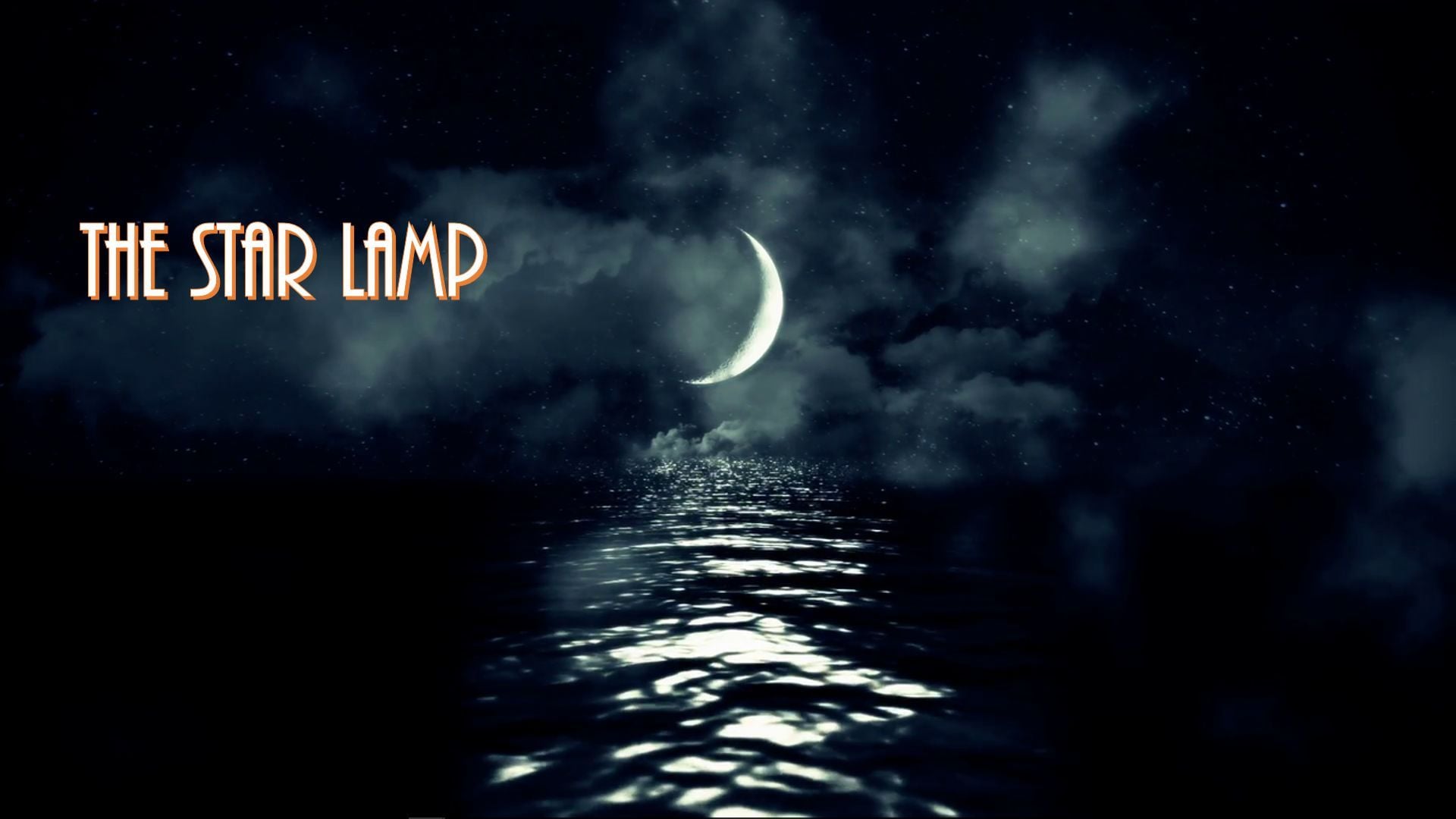 7. The Star Lamp. A serene night scene featuring a crescent moon hanging low over a tranquil ocean with its reflection shimmering across the water. Clouds partially obscure the moon, adding a mystical ambiance. The phrase "THE STAR LAMP" appears in an ambient font at the top. Opens a video in a new window.