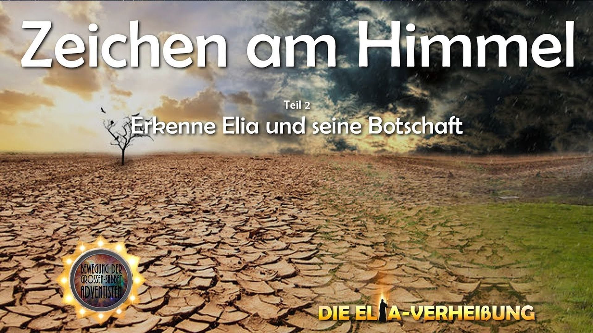 2. Zeichen am Himmel - Teil 2. Graphic with the title "Zeichen am Himmel" meaning "Signs in the Sky" in English, depicting a cracked barren landscape under a dramatic cloudy sky. In the foreground, a glowing emblem reading "Seeking God's Message in the Mazzaroth" is placed over the dry ground. Text on the image also reads "Part 2: Recognize Elia and his message" and "The Elijah-Connection". Opens a video in a new window.