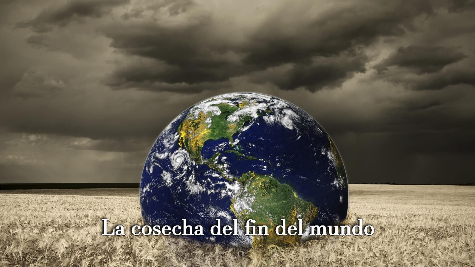2. La cosecha del fin del mundo. A digital composite image showing Earth resting on a barren field under a stormy sky, with the Spanish phrase "La cosecha del fin del mundo" displayed, translating to "The harvest at the end of the world." Opens a video in a new window.