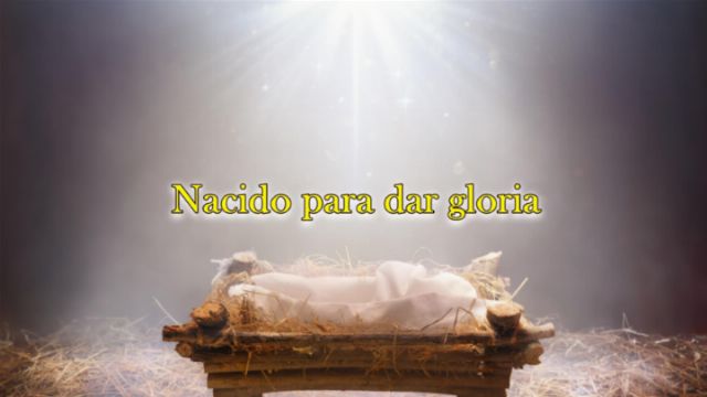 Nacido para dar gloria Abre una nueva ventana con el video.